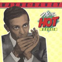 Wayne Raney - More Hot Boogie